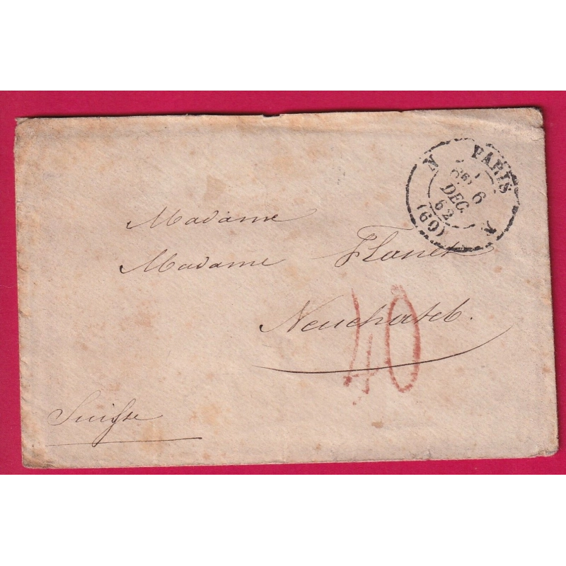 CAD PARIS BUREAU N TAXE SUISSE 40 EN ROUGE 1862 POUR NEUFCHATEL SUISSE LETTRE COVER