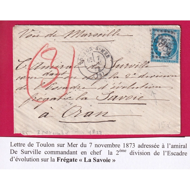 N°60 TOULON VAR 1873 POUR AMIRAL DE SURVILLE CDT 2EME DIV. ESCADRE EVOLUTION FREGATE LA SAVOIE ORAN ALGERIE LETTRE COVER