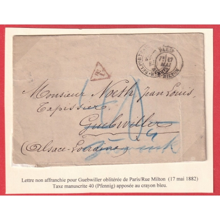 LETTRE NON AFFRANCHIE PARIS RUE MILTON 1882 TAXE 40 PFENNING GUEBWILLER ALSACE LORRAINE VIA BELFORT