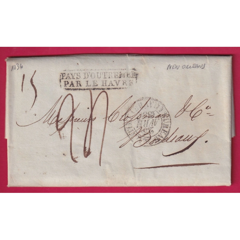 MARQUE PAYS OUTREMER PAR LE HAVRE + BUREAU MARITIME NEW ORLEANS USA 1836 POUR BORDEAUX TAXE 24 LETTRE COVER
