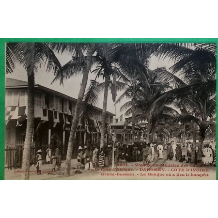CARTE POSTALE 2604 COTE D'IVOIRE VOYAGE DU MINISTRE DES COLONIES COTE D'AFRIQUE DAHOMEY GRAND BASSAM BANQUE BANQUET